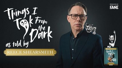 Things I Took from the Dark as told by Reece Shearsmith