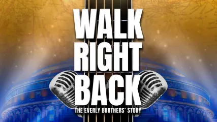 Walk Right Back - The Everly Brothers' Story